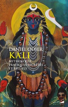 kali, mythologie, pratiques secrètes et rituels (ebook)-daniel odier-9782351186152