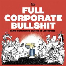 full corporate bullshit - grand dictionnaire illustre de l'entreprise (ebook)-9782354568252