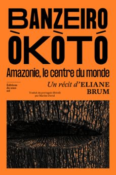 banzeiro okoto - l'amazonie, le centre du monde (ebook)-eliane brum-9782364688452
