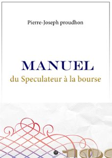 manuel du speculateur a la bourse (ebook)-p. j. proudhon-9782367530352
