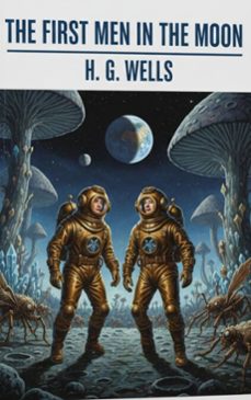 the first men in the moon (ebook)-h. g. wells-9782387173652