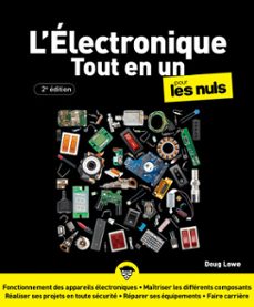 electronique tout en un pour les nuls - 2e edition, diode, infrarouge, voltmetre, circuit imprime, microprocesseur, courant alternatif, electronique (ebook)-doug lowe-9782412110652