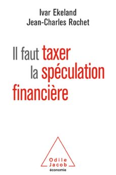 il faut taxer la speculation financière (ebook)-ivar ekeland-jean charles rochet-9782738151452