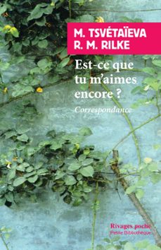 est-ce que tu m'aimes encore ? (ebook)-marina tsvetaieva-rainer maria rilke-9782743645052
