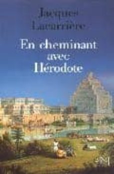 en cheminant avec herodote: suivi de les plus anciens voyages du monde-9782841112852