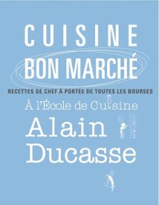 cuisine bon marche - recettes de chefs a l'ecole de cuisine alain ducasse (ebook)-alain ducasse-9782841236152