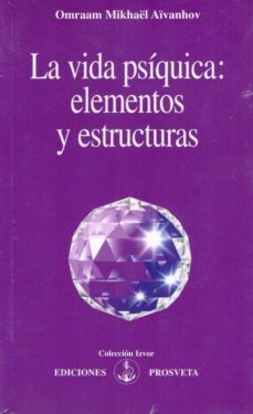 la vida psiquica elementos y estructuras-omraam mikhael aivanhov-9782855664552