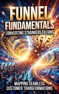 funnel fundamentals: converting strangers to fans (ebook)-gideon hart-9783565286652