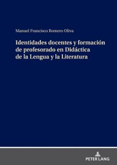 identidades docentes y formacion de profesorado en didactica de la lengua y la literatura (ebook)-manuel fco. romero oliva-9783631875452