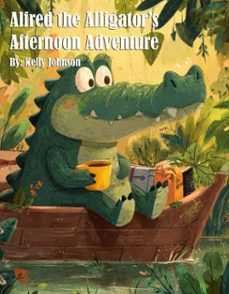 alfred the alligator's afternoon adventure (ebook)-kelly johnson-kelly johnson-9783691112252