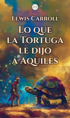 lo que la tortuga le dijo a aquiles (ebook)-lewis carroll-lewis carroll-9783692280752