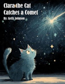 clara the cat catches a comet (ebook)-kelly johnson-kelly johnson-9783692282152