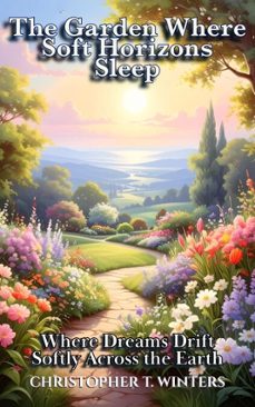 the garden where soft horizons sleep (ebook)-christopher t. winters-christopher t. winters-9783692283852