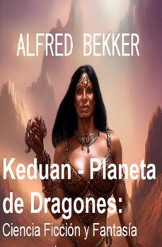keduan - planeta de dragones: ciencia ficcion y fantasia (ebook)-alfred bekker-9783745236552