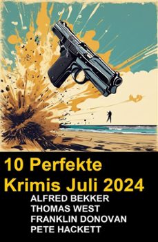 10 perfekte krimis juli 2024 (ebook)-pete hackett-alfred bekker-9783753214252