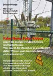 fake-news, fake-videos gegen die energiewende erkennen und hinterfragen. was macht die menschen so empfanglich dafur? woran kann man sich dann noch orientieren? (ebook)-9783759716552