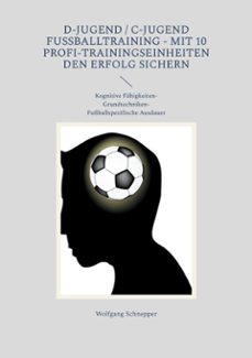 d-jugend / c-jugend fussballtraining - mit 10 profi-trainingseinheiten den erfolg sichern (ebook)-9783769363852