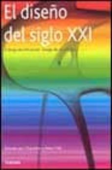 designing the 21st century= el diseño del siglo xxi= il deging de l xxi secolo= design do seculo xxi-charlotte fiell-peter fiell-9783822818152