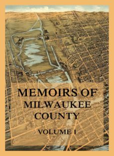 memoirs of milwaukee county, volume 1 (ebook)-jerome a. watrous-9783849661052