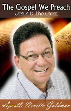 the gospel we preach - jesus is the christ (ebook)-apostle neville goldman-9783955778552
