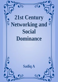 21st century networking &amp; social dominance (ebook)-sadiq a-9783969444252