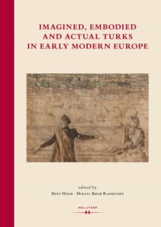 imagined, embodied and actual turks in early modern europe (ebook)-9783990121252