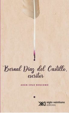 bernal diaz del castillo, escritor-adan cruz bencomo-9786070311352