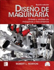 diseño de maquinaria: sintesis y analisis de maquinas y mecanismos (5ª ed.) (incluye dvd)-robert norton-9786071509352
