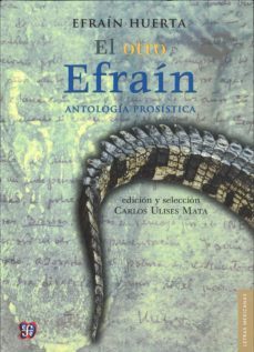 el otro efrain: antologia prosistica-efrain huerta-9786071620552