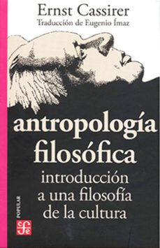 antropologia filosofica: introduccion a una filosofia de la cultura-ernst cassirer-9786071637352