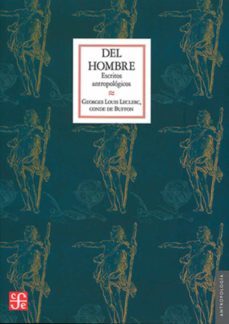 del hombre - escritos antropologicos-georges-louis leclerc buffon-9786071674852