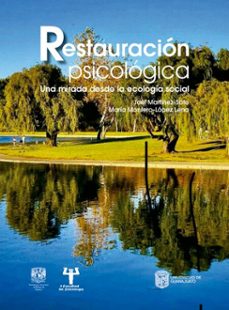restauracion psicologica. una mirada desde la ecologia social (ebook)-joel martínez soto-maría montero-lópez lena-9786073061452