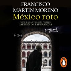 mexico roto (audiolibro)-francisco martin moreno-9786073804752