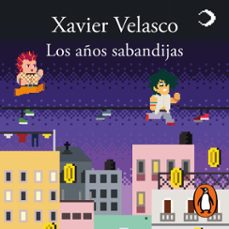 los años sabandijas (audiolibro)-xavier velasco-9786073825252
