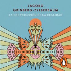 la construccion de la realidad (audiolibro)-jacobo grinberg zylberbaum-9786073849852