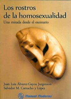 los rostros de la homosexualidad. una mirada desde el escenario-juan luis alvarez gayou jungerson-9786074483352