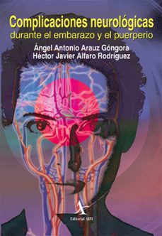 complicaciones neurologicas durante el embarazo y el puerperio (ebook)-angel antonio arauz góngora-héctor javier alfaro rodríguez-9786077410652