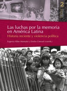 las luchas por la memoria en america latina (ebook)-eugenia allier montaño-emilio crenzel-9786078450152