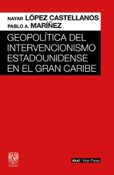 geopolitica del intervencionismo estadounidense en el gran caribe-9786078898152