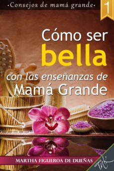como ser bella con las enseñanzas de mama grande (ebook)-martha figueroa de dueñas-9786079254452