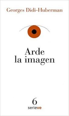 arde la imagen-georges didi huberman-9786079528652