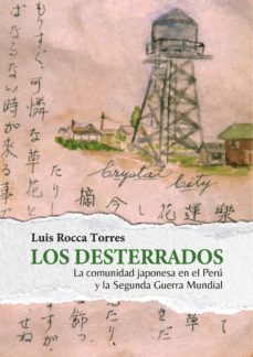 los desterrados: la comunidad japonesa en el peru y la segunda guerra mundial (ebook)-luis alberto rocca torres-9786123177652