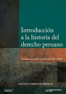 introduccion a la historia del derecho peruano (ebook)-damian augusto gonzales escudero-9786123350352