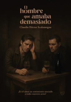 el hombre que amaba demasiado (ebook)-claudio héctor scalamogna-9786313171552