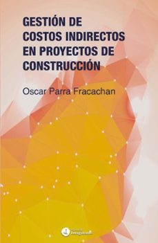 gestion de costos indirectos en proyectos de construccion (ebook)-oscar parra fracachan-9786316578952