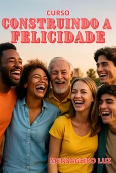 curso : construindo a felicidade (ebook)-mensageiro luz-9786501674452