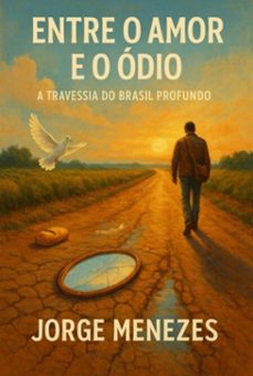 entre o amor e o odio a travessia do brasil profundo (ebook)-jorge menezes-9786501769752