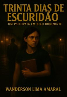trinta dias de escurido (ebook)-wanderson lima amaral-9786501798752