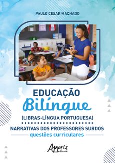 educação bilíngue (libras-língua portuguesa) narrativas dos 2023 professores surdos (ebook)-paulo cesar machado-9786525050652