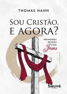 sou cristo, e agora? primeiros passos com jesus (ebook)-9786525063652